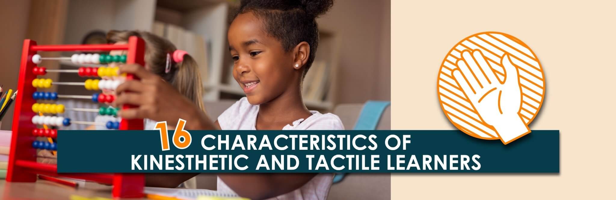 16 Characteristics of Kinesthetic and Tactile Learners