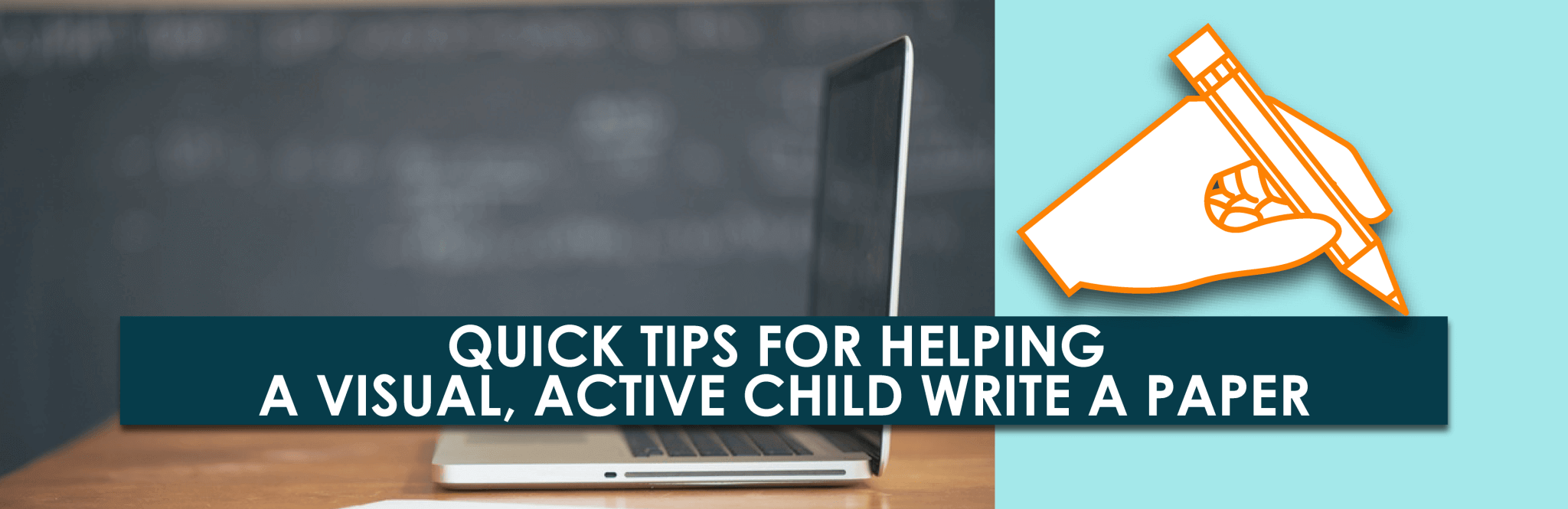 Consejos rápidos para ayudar a un niño visual y activo a escribir un artículo