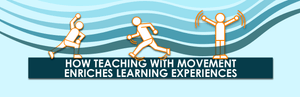 Cómo la enseñanza con movimientos corporales resulta en experiencias de aprendizaje enriquecidas