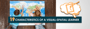 19 Characteristics of a Visual-Spatial Learner