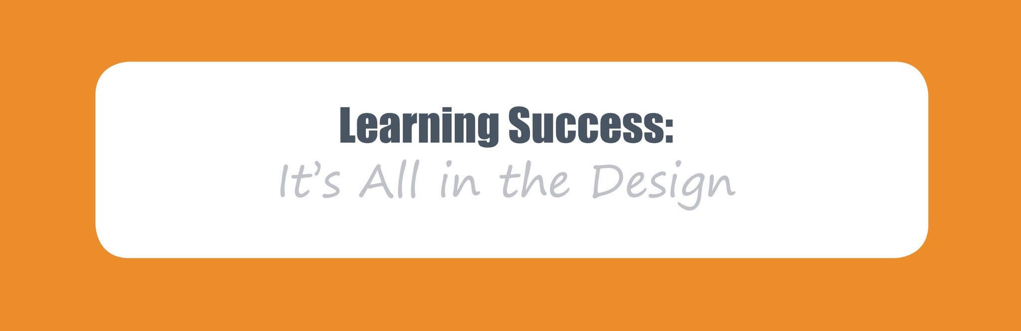 Infographic: Learning Success - It's All in the Design