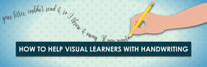 Cómo ayudar a los aprendices visuales con la escritura a mano